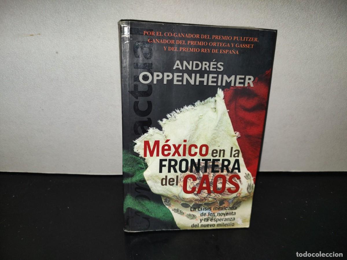 Libros de segunda mano: 201- M&eacute;xico En La Frontera Con El Caos - Andr&eacute;s Oppenheimer. Ediciones B. 2002