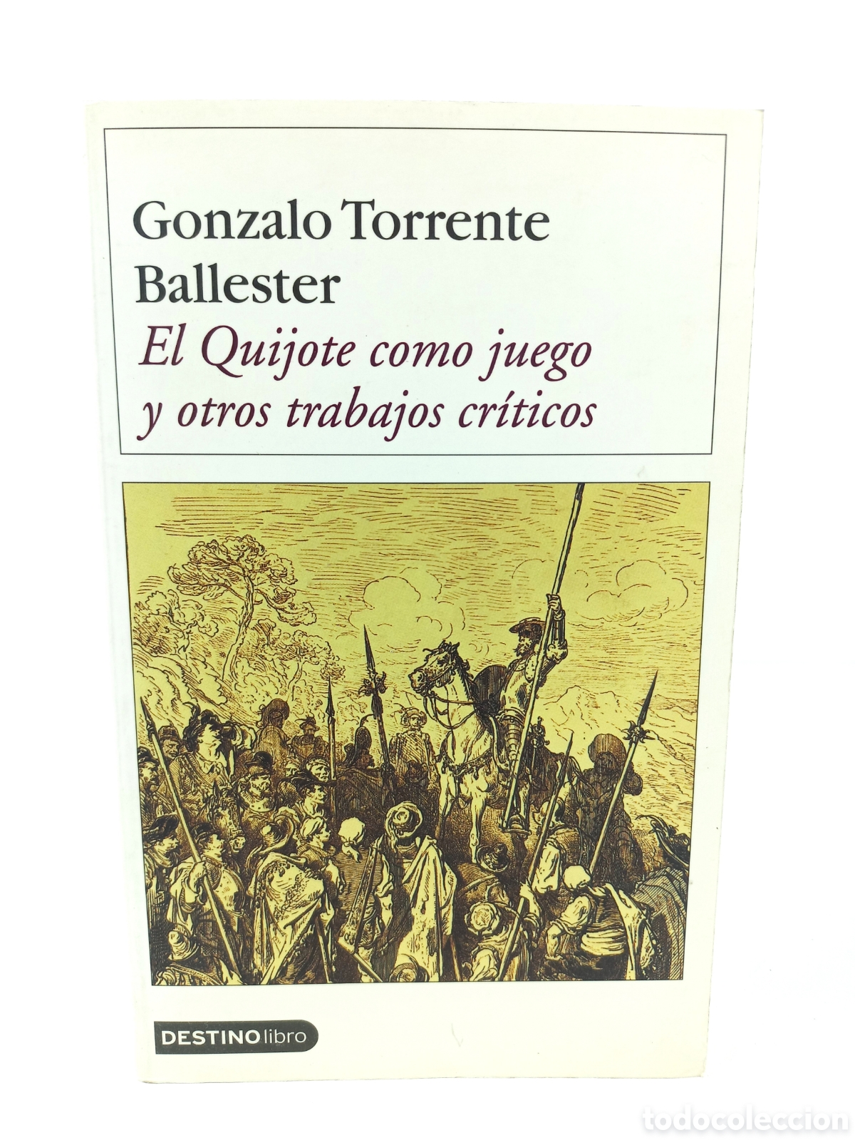 Libros de segunda mano: El Quijote como juego y otros trabajos cr&iacute;ticos. Gonzalo Torrente Ballester. Destino, 2004.