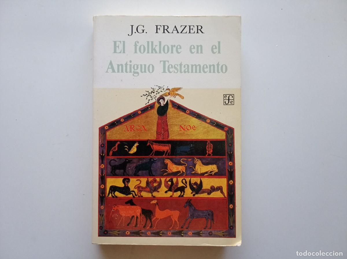 Libros de segunda mano: J.G. FRAZER. EL FOLKLORE EN EL ANTIGUO TESTAMENTO. FONDO DE CULTURA ECONOMICA 1993.
