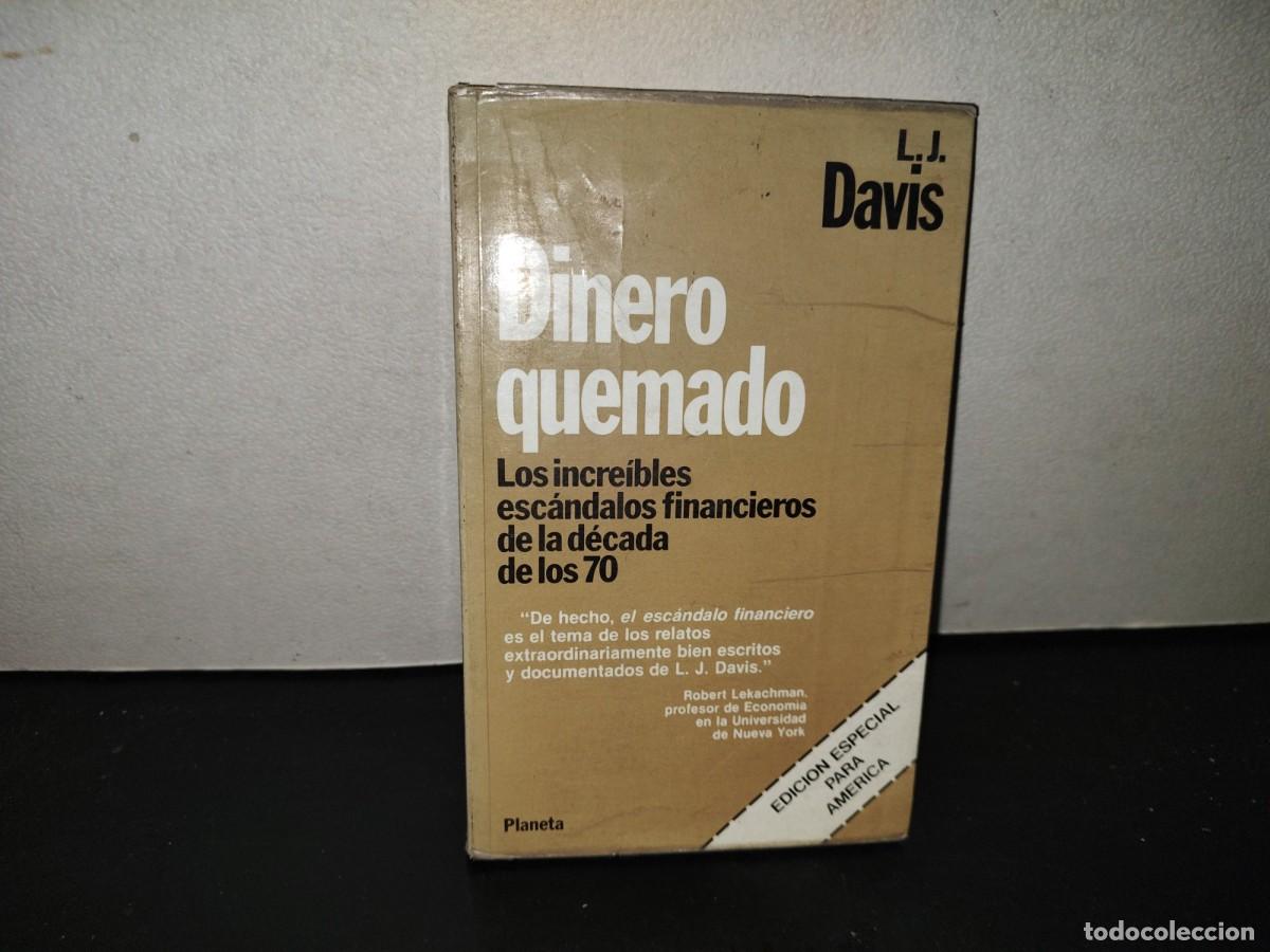Libros de segunda mano: 201- Dinero Quemado. Los Incre&iacute;bles Esc&aacute;ndalos Financieros De La D&eacute;cada De Los 70 - L.J. Davis