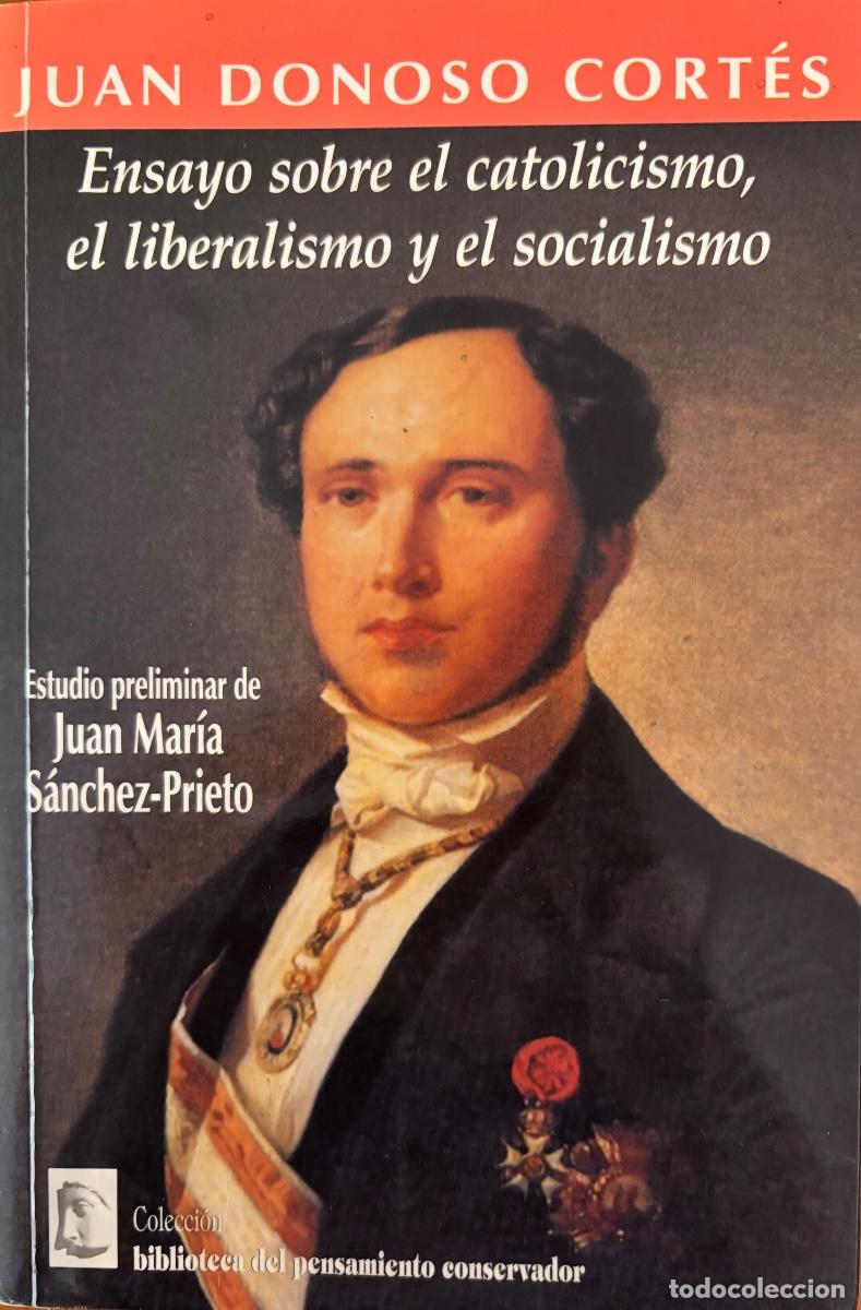 Libri di seconda mano: JUAN DONOSO CORTES- ENSAYO CATOLICISMO LIBERALISMO SOCIALISMO- 1 EDICION- 2003