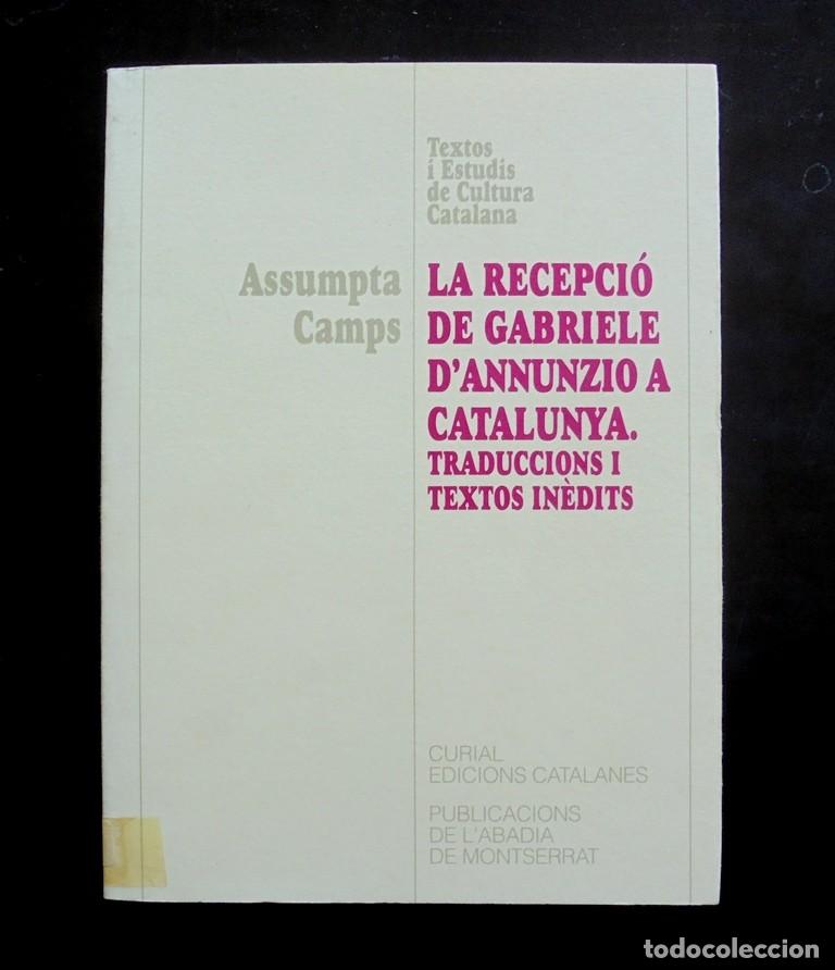 Libros de segunda mano: La recepci&oacute; de Gabriele d&rsquo;Annunzio a Catalunya. Traducci&oacute; i textos in&egrave;dits Assumpta Camps 1999