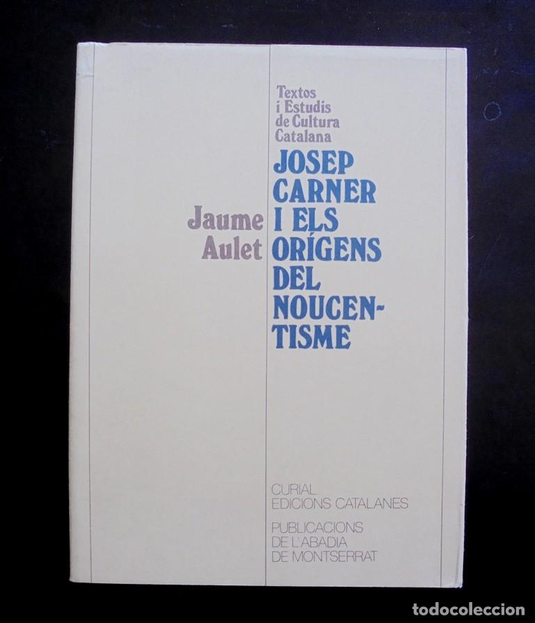 Libros de segunda mano: Josep Carner i els or&iacute;gens del noucentisme Jaume Aulet 1992 1a ed. Curial Edicions Catalanes