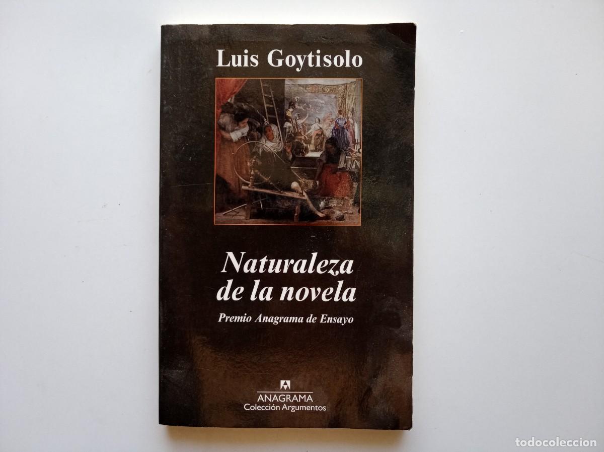 Libros de segunda mano: LUIS GOYTISOLO. NATURALEZA DE LA NOVELA. ANAGRAMA COLECCI&Oacute;N ARGUMENTOS. 2013.