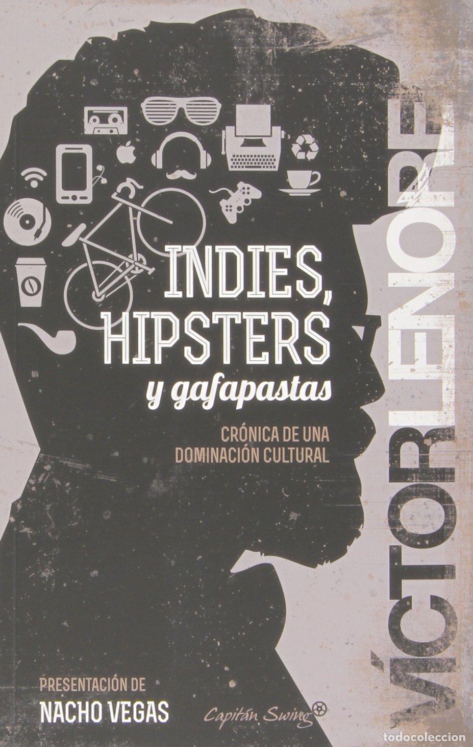 Libros de segunda mano: Indies Hipsters Y Gafapastas: Cr&oacute;nica de una dominaci&oacute;n cultural (ENTRELINEAS)