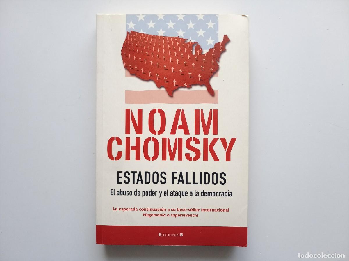 Libros de segunda mano: NOAM CHOMSKY. ESTADOS FALLIDOS. EL ABUSO DE PODER Y EL ATAQUE A LA DEMOCRACIA. 2007.