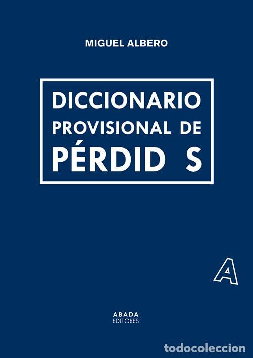 Libros de segunda mano: Diccionario provisional de P&eacute;rdidas. Miguel Albero. NUEVO