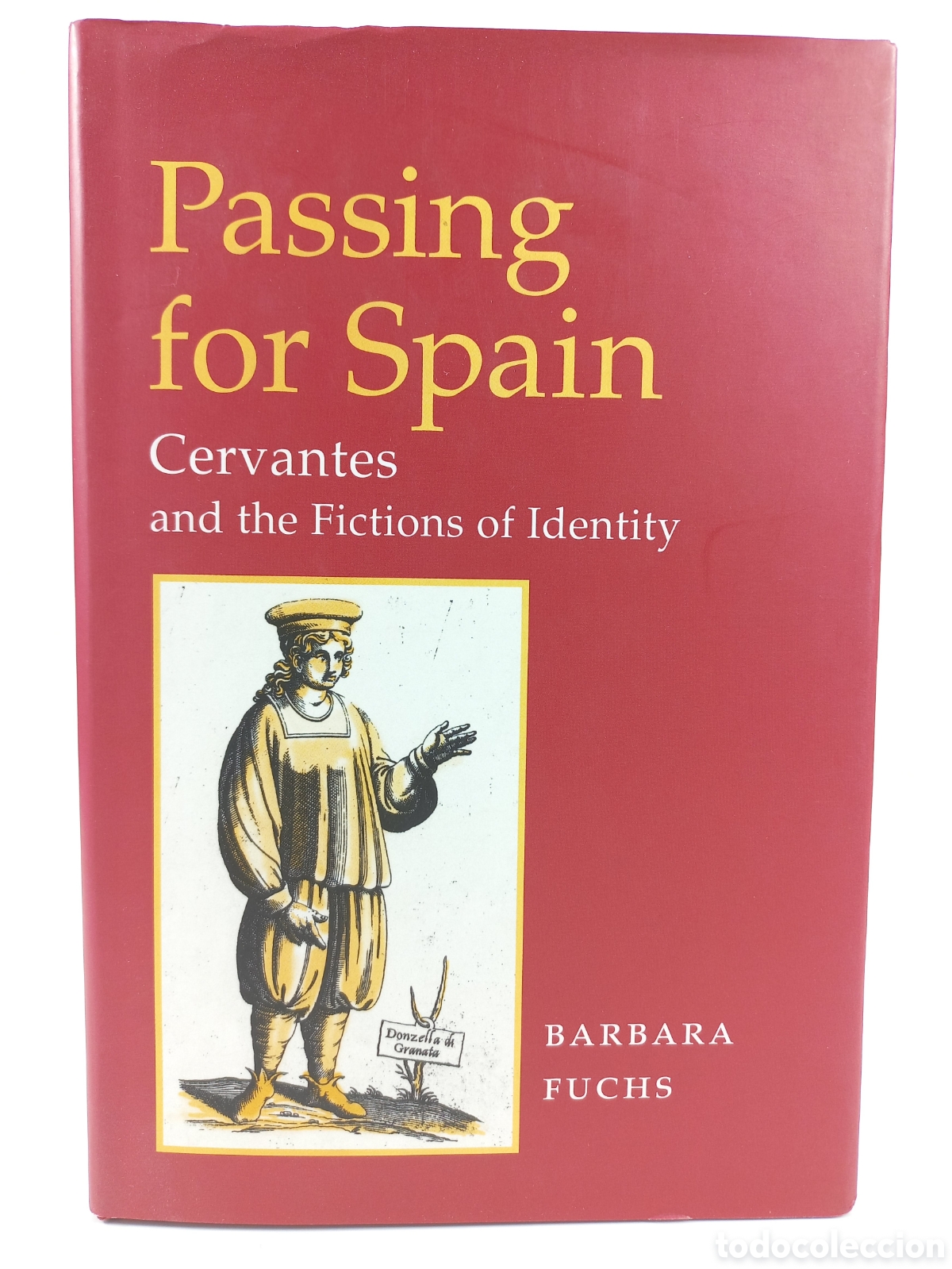 Libros de segunda mano: Passing for Spain. Cervantes and the Fictions of Identity. Barbara Fuchs. University of Illinois