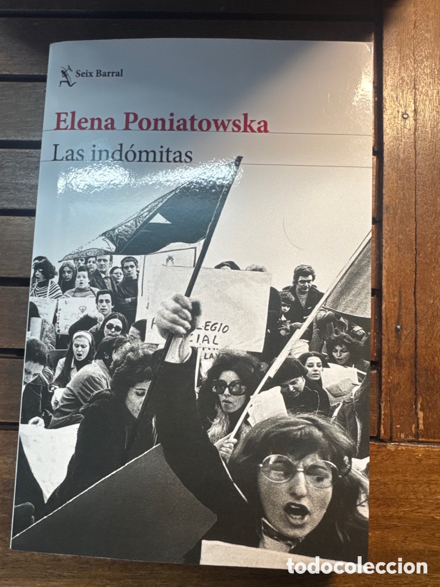 Libros de segunda mano: LAS INDOMITAS Poniatowska, Elena SEIX BARRAL EDICIONES 02 / 2018
