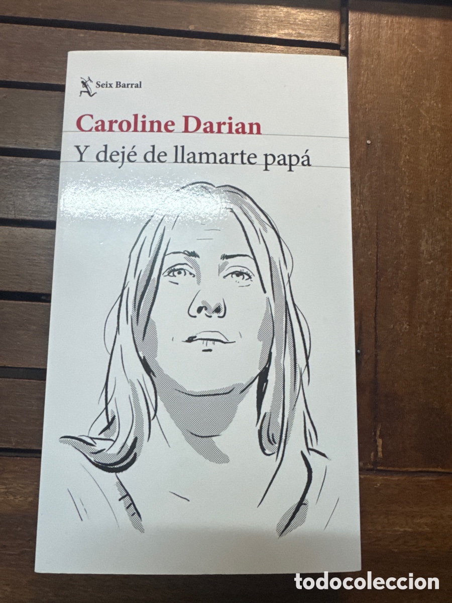 Libros de segunda mano: Y dej&eacute; de llamarte pap&aacute; Darian, Caroline SEIX BARRAL EDICIONES 01 / 2025