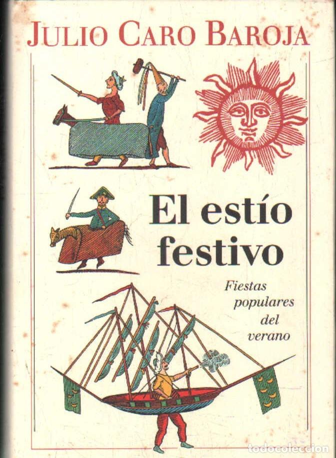 Libros de segunda mano: EL EST&Iacute;O FESTIVO. FIESTAS POPULARES DEL VERANO. CARO BAROJA, JULIO. A-ENS-689