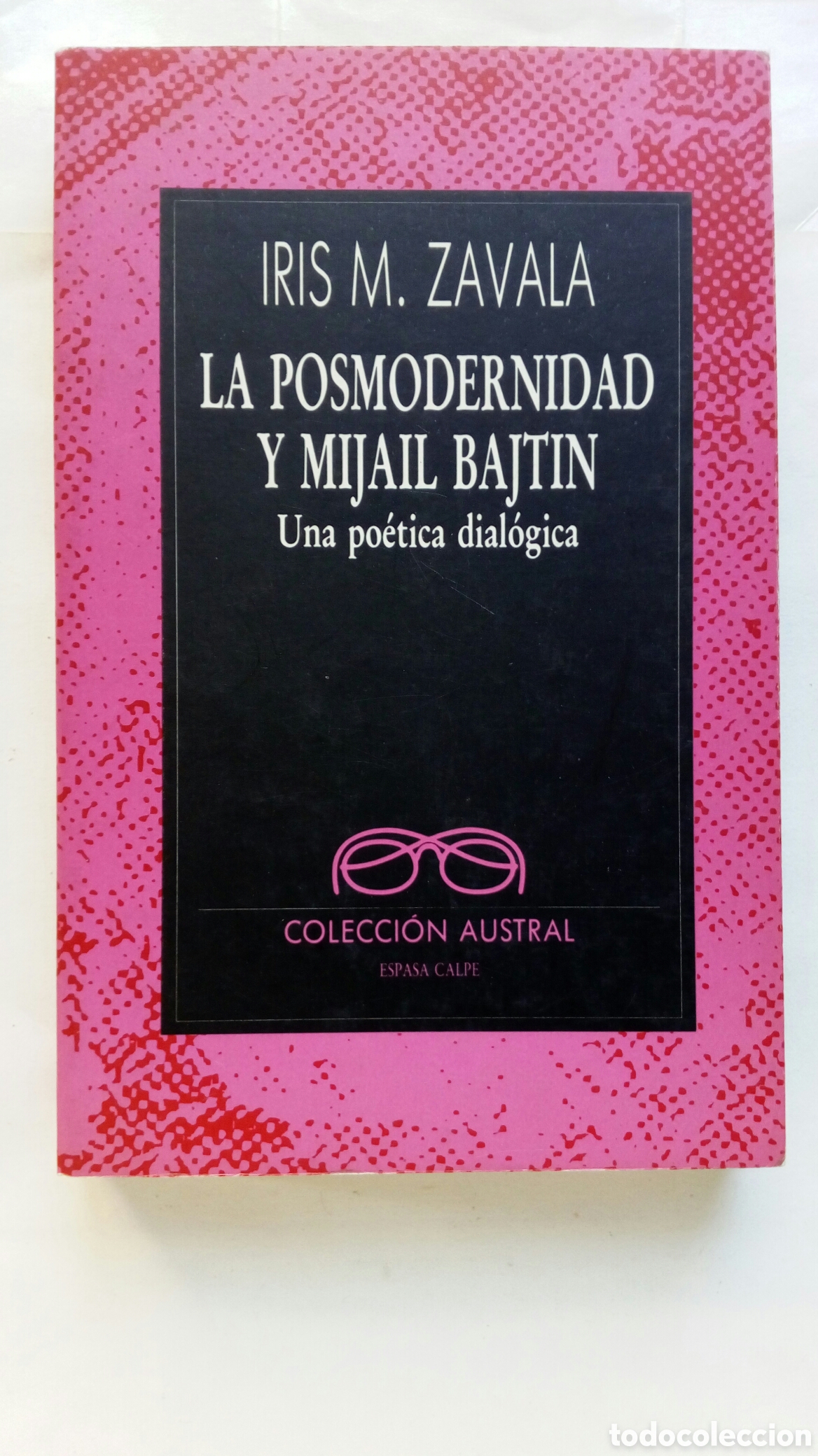 Libros de segunda mano: La posmodernidad y Mija&iacute;l Bajt&iacute;n. Iris M. Zavala. Una po&eacute;tica dial&oacute;gica.