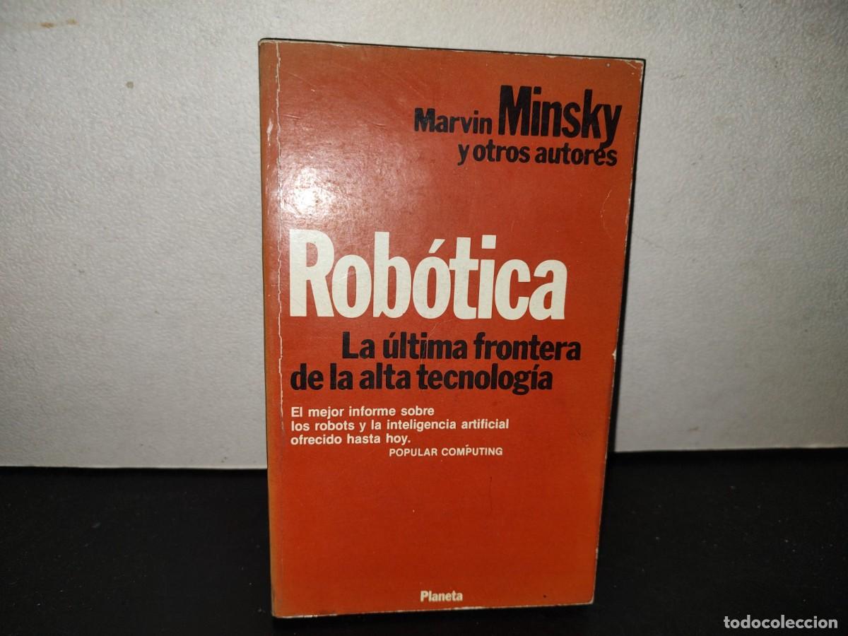 Libros de segunda mano: 201- Rob&oacute;tica. La &Uacute;ltima Frontera De La Alta Tecnolog&iacute;a - Marvin Minsky Y Otros Autores