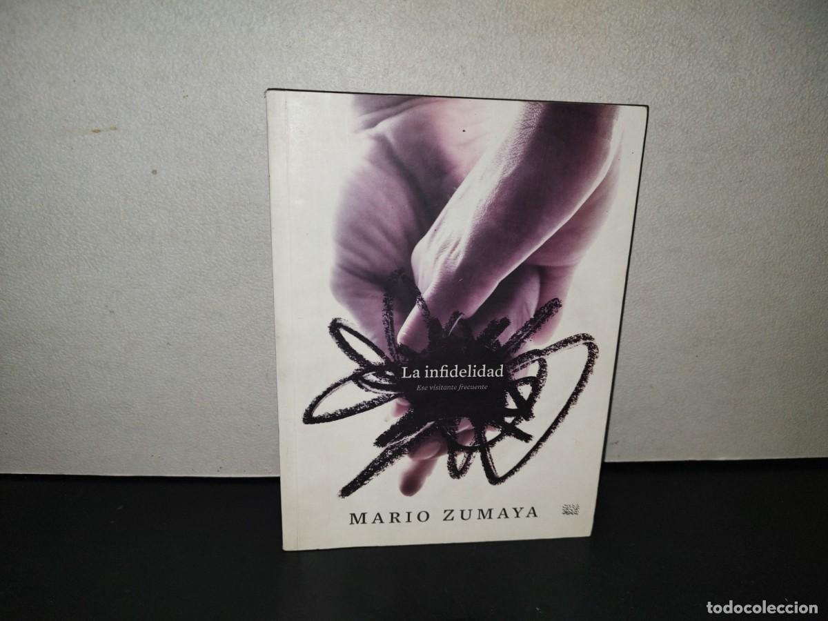 Libros de segunda mano: 201- La Infidelidad. Ese Visitante Frecuente - Mario Zumaya. Ediciones Raya En El Agua. 1A. Ed. 2009