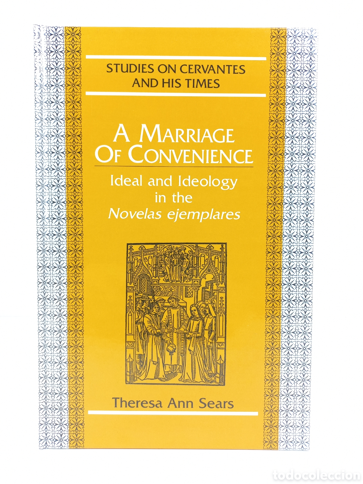 Libros de segunda mano: A Marriage of Convenience. Ideal and Ideology in the Novelas Ejemplares. Theresa Ann Sears. 1993.