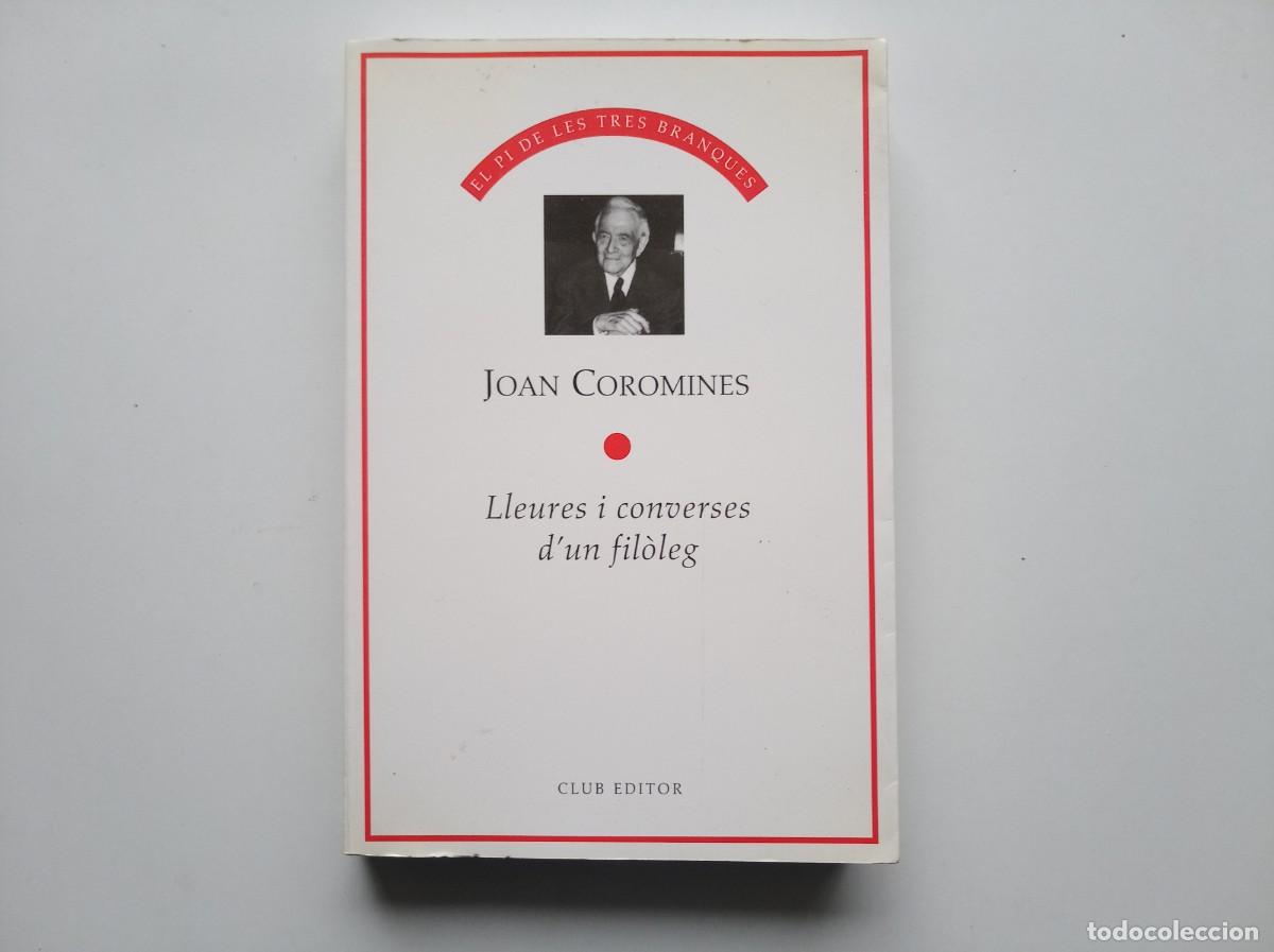 Libros de segunda mano: JOAN COROMINES. LLEURES I CONVERSES D &acute;UN FIL&Ograve;LEG. CLUB EDITOR. 1997.