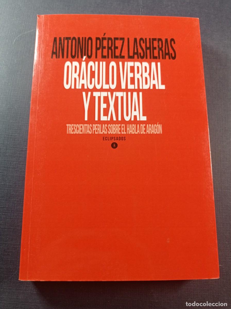 Libros de segunda mano: OR&Aacute;CULO VERBAL Y TEXTUAL, TRESCIENTAS PERLAS SOBRE EL HABLA DE ARAG&Oacute;N. ANTONIO P&Eacute;REZ LASHERAS. 2014