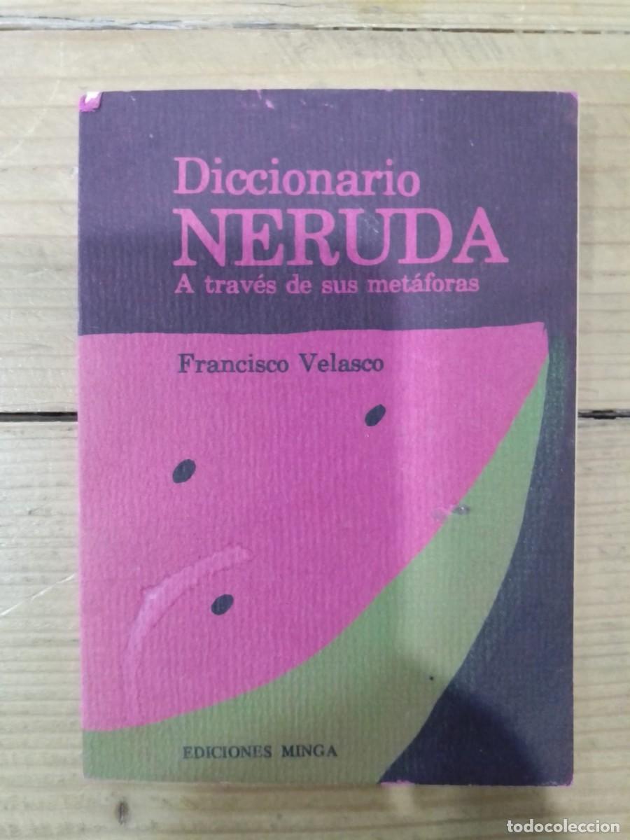 Libros de segunda mano: Diccionario Neruda. A trav&eacute;s de sus met&aacute;foras, de Francisco Velasco