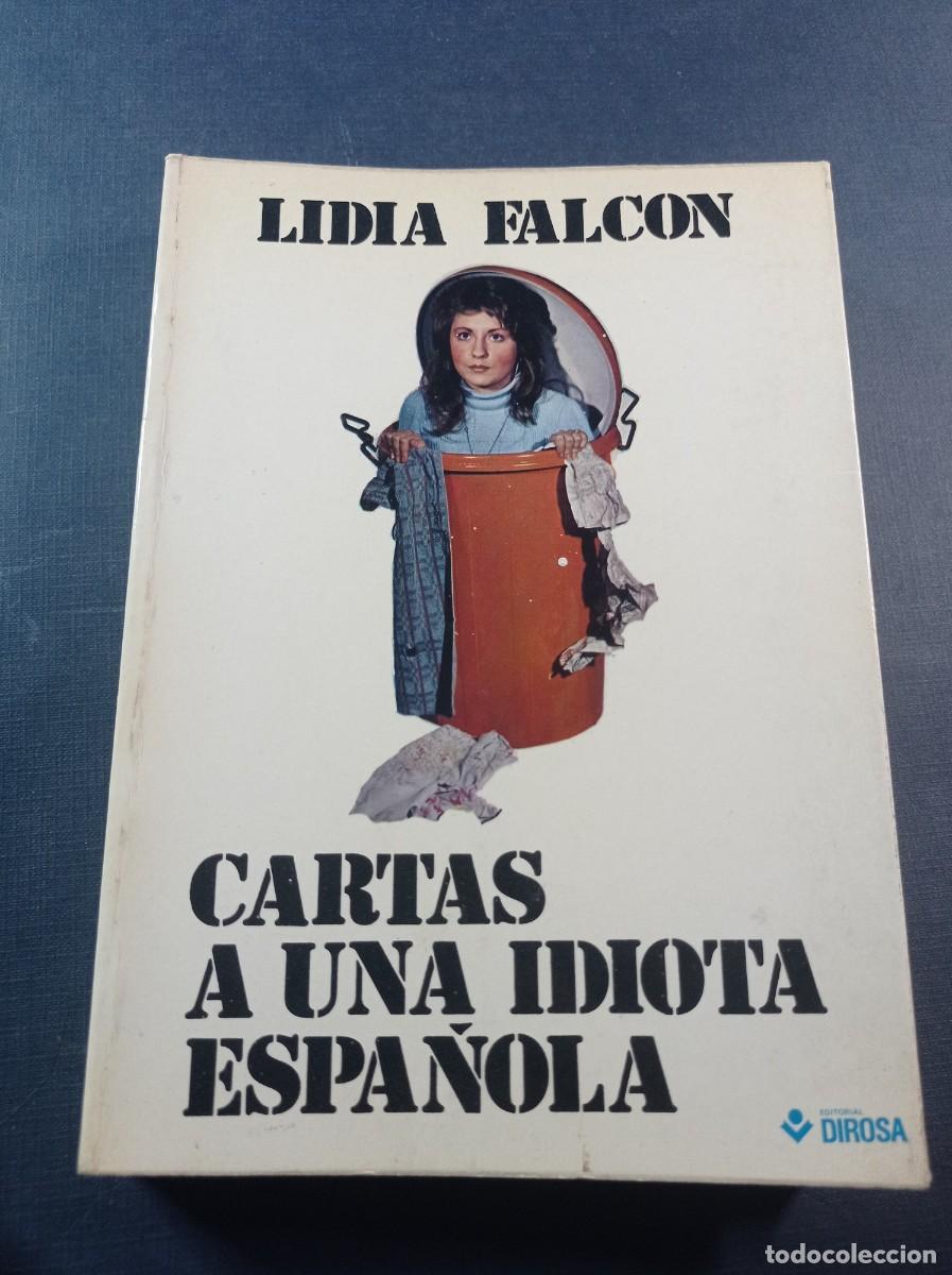 Libros de segunda mano: CARTAS A UNA IDIOTA ESPA&Ntilde;OLA. LIDIA FALC&Oacute;N. ILUSTRA NURIA POMPEIA. DIROSA, 1974. VER +++