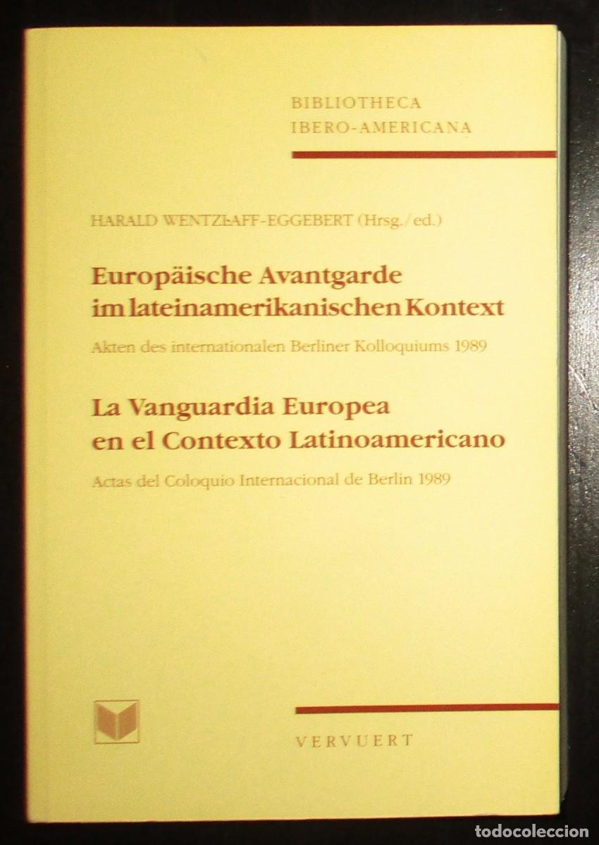 Libri di seconda mano: LA VANGUARDIA EUROPEA EN EL CONTEXTO LATINOAMERICANO. BILING&Uuml;E ESPA&Ntilde;OL/ALEM&Aacute;N. VERVUERT, 1991.