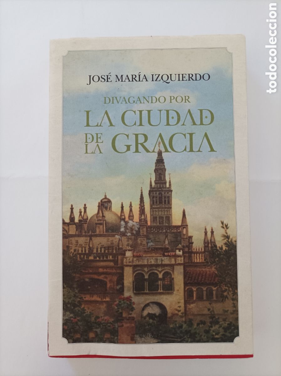 Gebrauchte B&uuml;cher: Divagando por la ciudad de la gracia / Jos&eacute; Mar&iacute;a izquierdo. Pr&oacute;logo Francisco Robles. Almuzara