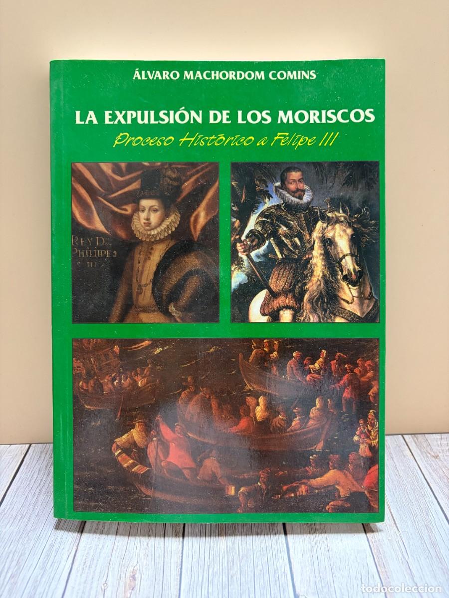 Livros em segunda m&atilde;o: LA EXPULSI&Oacute;N DE LOS MORISCOS. &Aacute;LVARO MACHORDOM COMINS. INGRAVAL. VALENCIA, 2000. PAGS: 286