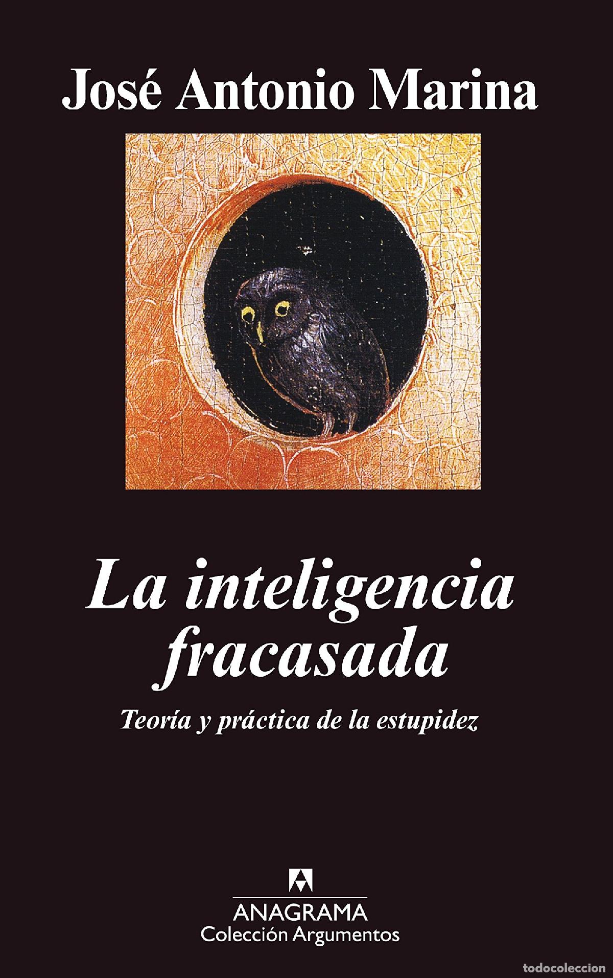 Libros de segunda mano: La inteligencia fracasada: Teor&iacute;a y pr&aacute;ctica de la estupidez: 322 (Argumentos)