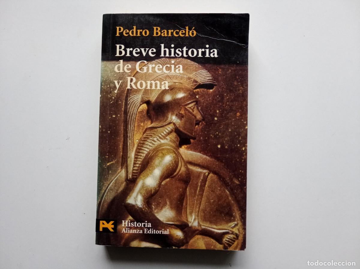 Livres d'occasion: PEDRO BARCEL&Oacute;. BREVE HISTORIA DE GRECIA Y ROMA. ALIANZA EDITORIAL.