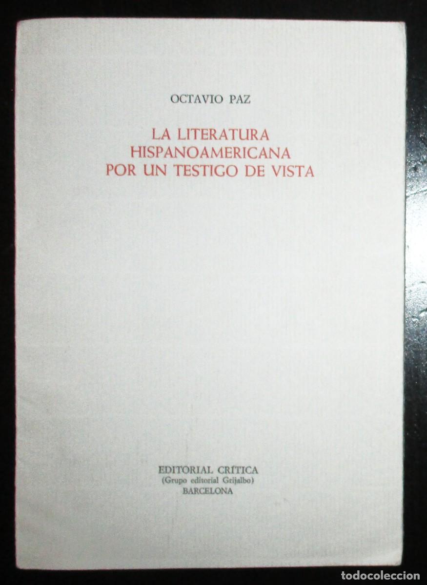 Libri di seconda mano: OCTAVIO PAZ. LA LITERATURA HISPANOAMERICANA POR UN TESTIGO DE VISTA. EDICI&Oacute;N NO VENAL DE 1988.