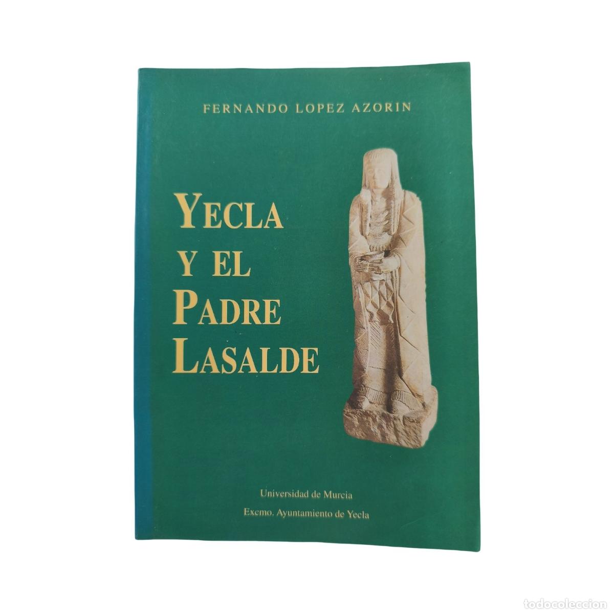 Libros de segunda mano: YECLA Y EL PADRE LASALDE. Fernando L&oacute;pez Azor&iacute;n. Firmado y dedicado por el autor (1994).