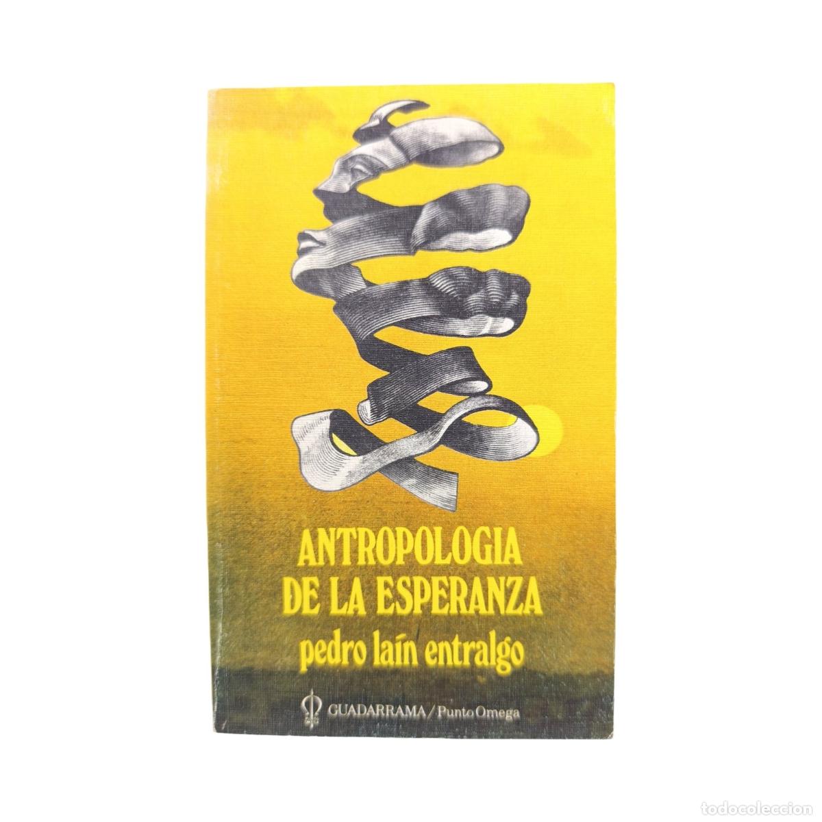 ANTROPOLOGÍA DE LA ESPERANZA. Pedro Laín Entralgo. Dedicado y firmado por el ...