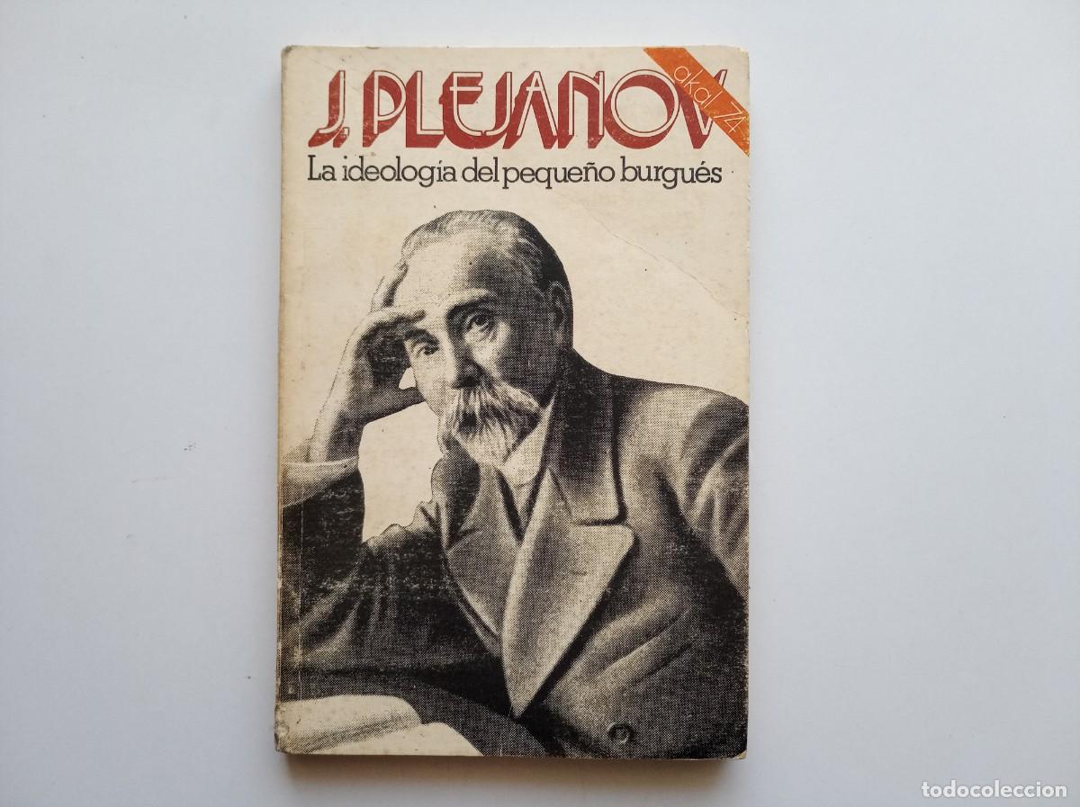 Libros de segunda mano: J. PLEJANOV. LA IDEOLOGIA DEL PEQUE&Ntilde;O BURGU&Eacute;S. 1976.