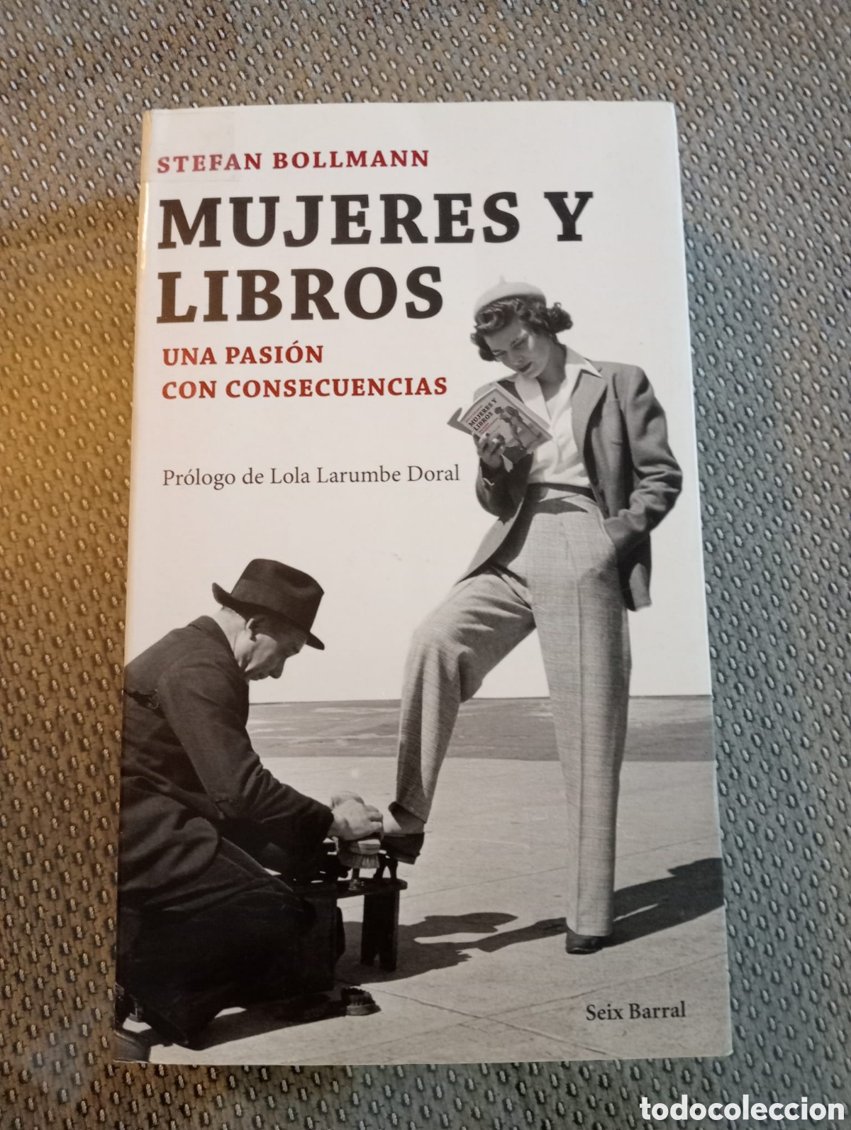Libros de segunda mano: Mujeres y libros. Una pasi&oacute;n con consecuencias / Stefan Bollmann, pr&oacute;logo de Lola Larumbe Doral