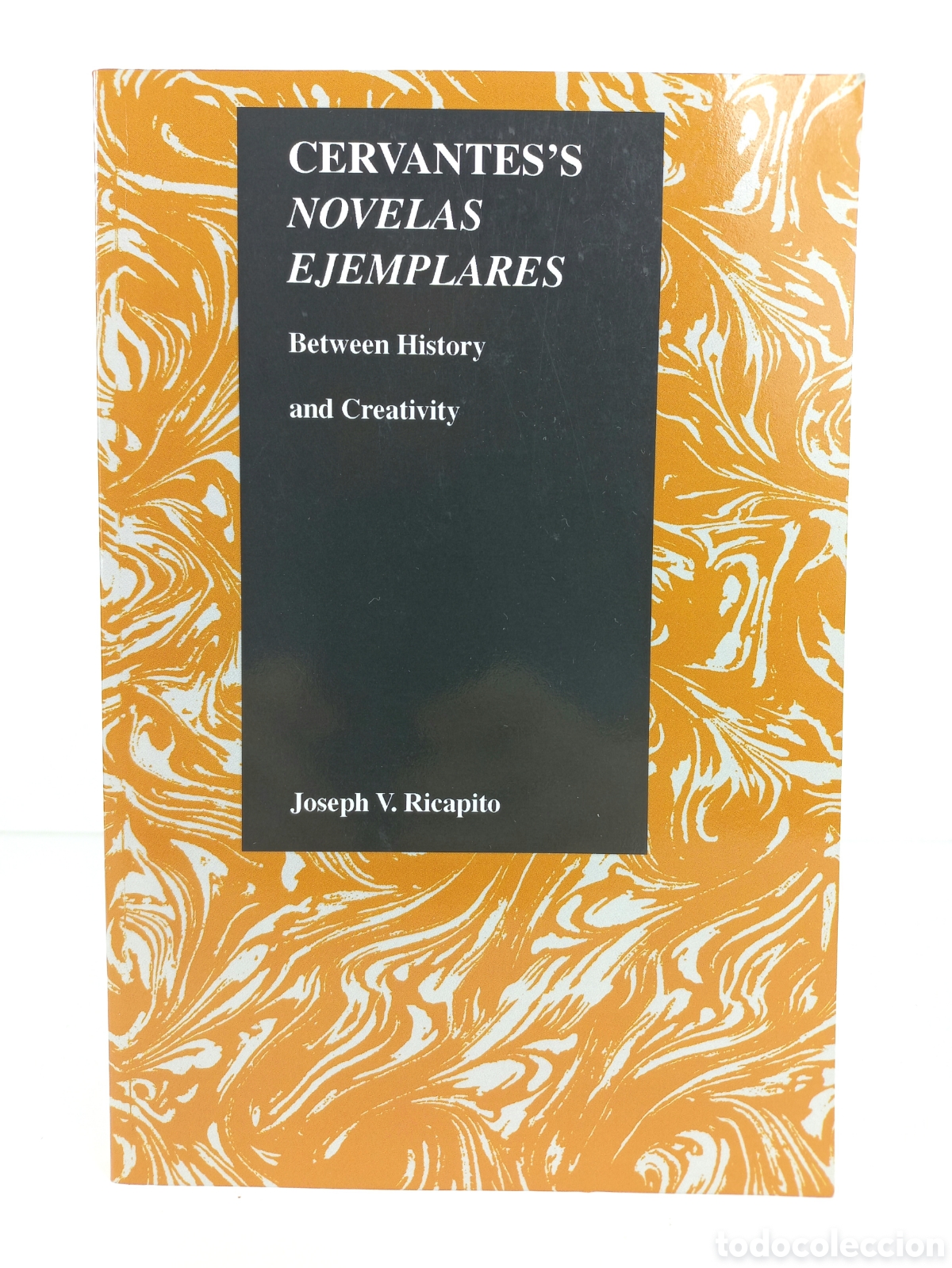 Libros de segunda mano: Cervantes's Novelas Ejemplares. Between History and Creativity. Josep Ricapito. Purdue University.