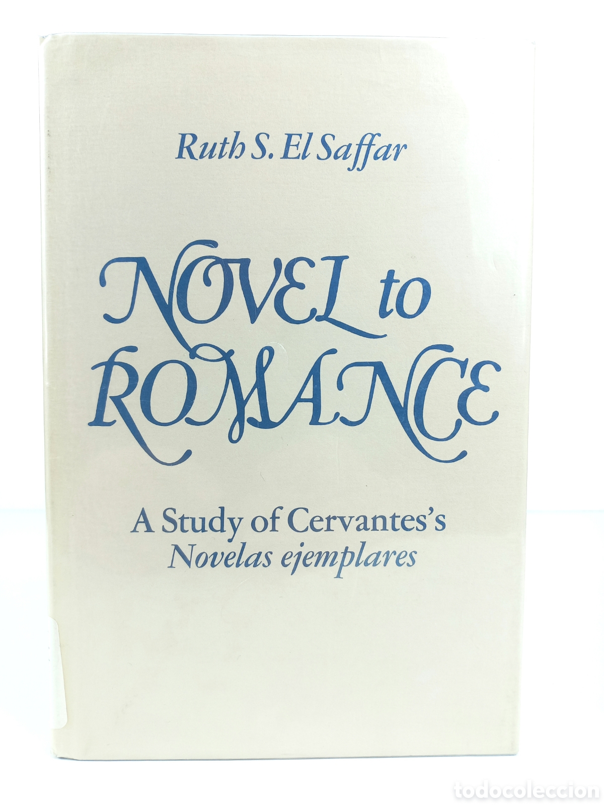 Libros de segunda mano: Novel to Romance. A Study of Cervantes's Novelas Ejemplares. Ruth El Saffar. John Hopkins University