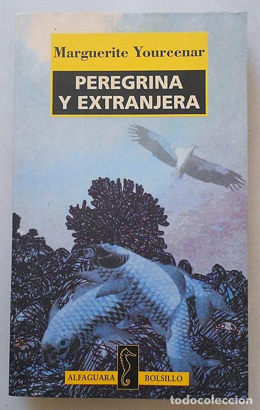 Libros de segunda mano: Peregrina y extranjera - Marguerite Yourcenar - Alfaguara (1999)