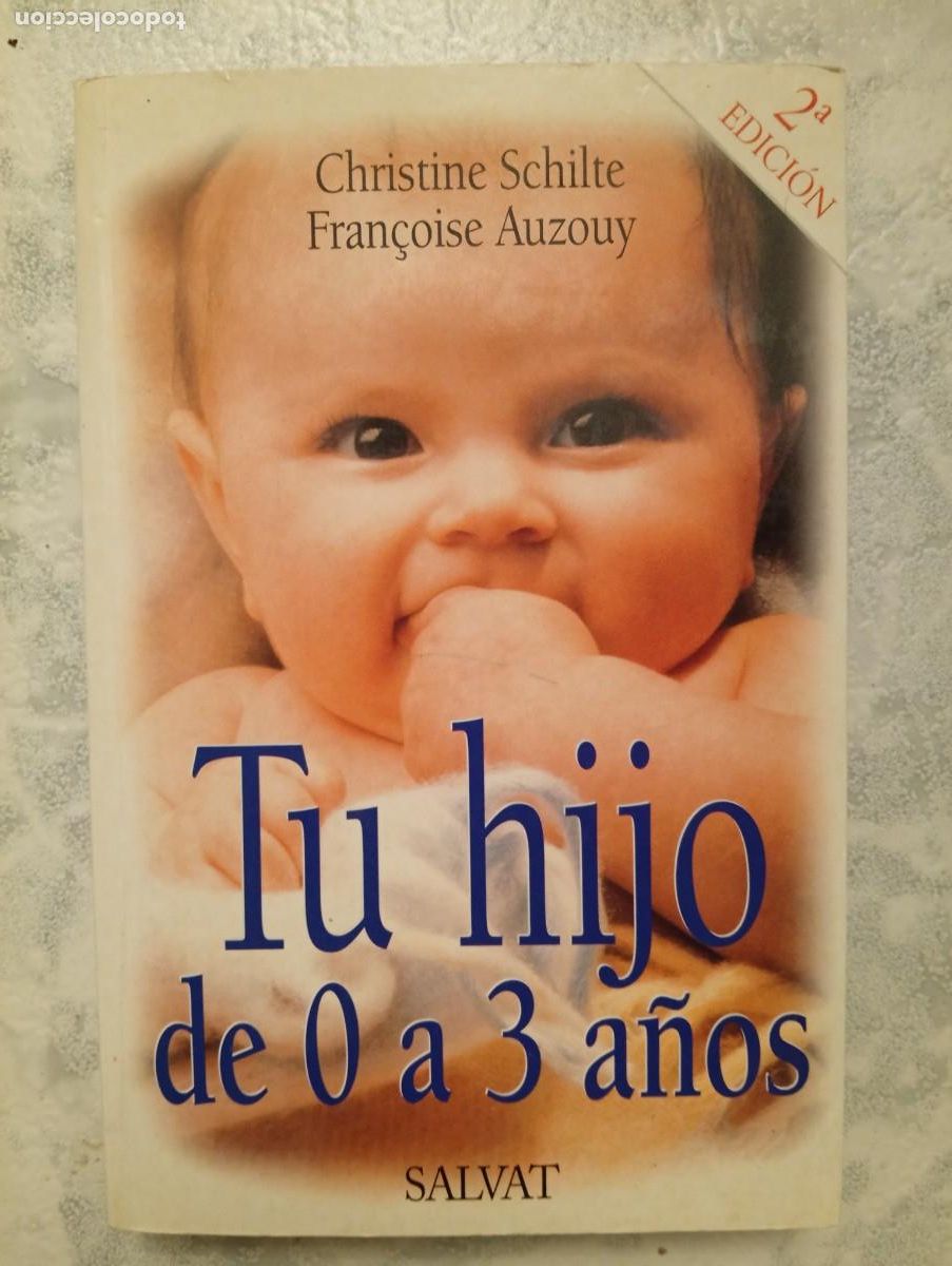 Libros de segunda mano: Christine Schilte y Fran&ccedil;oise Auzouy. Tu hijo de 0 a 3 a&ntilde;os