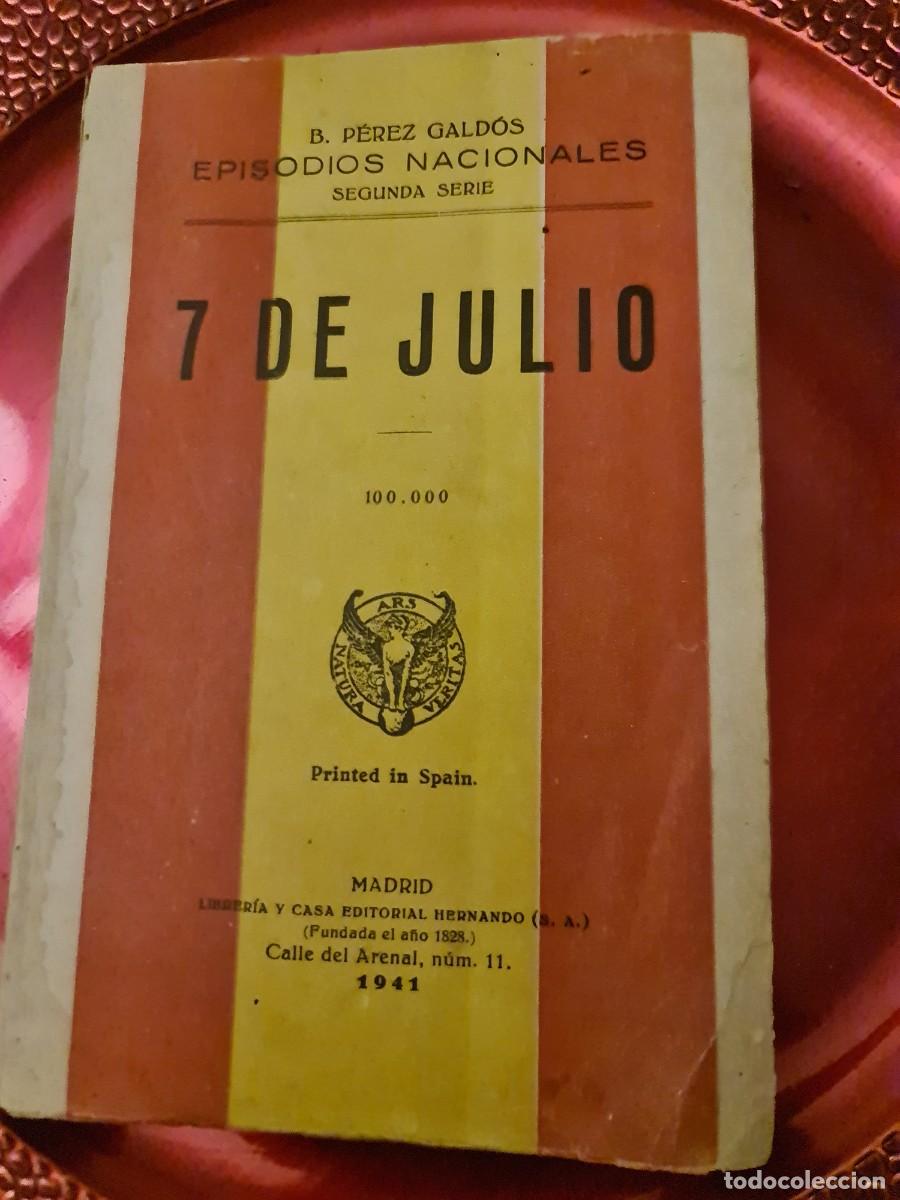 Libros de segunda mano: B. P&eacute;rez Gald&oacute;s. 7 de julio. Episodios nacionales. Segunda serie. 1941. Editorial Hernando. Madrid.