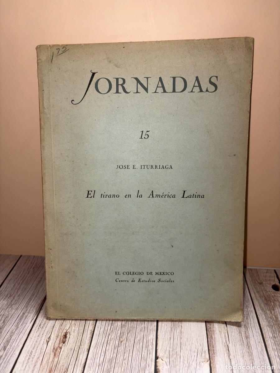 Libros de segunda mano: EL TIRANO EN LA AM&Eacute;RICA LATINA. JOS&Eacute; E. ITURRIAGA. EL COLEGIO DE M&Eacute;XICO. M&Eacute;XICO, 1943. P&Aacute;GS: 36.