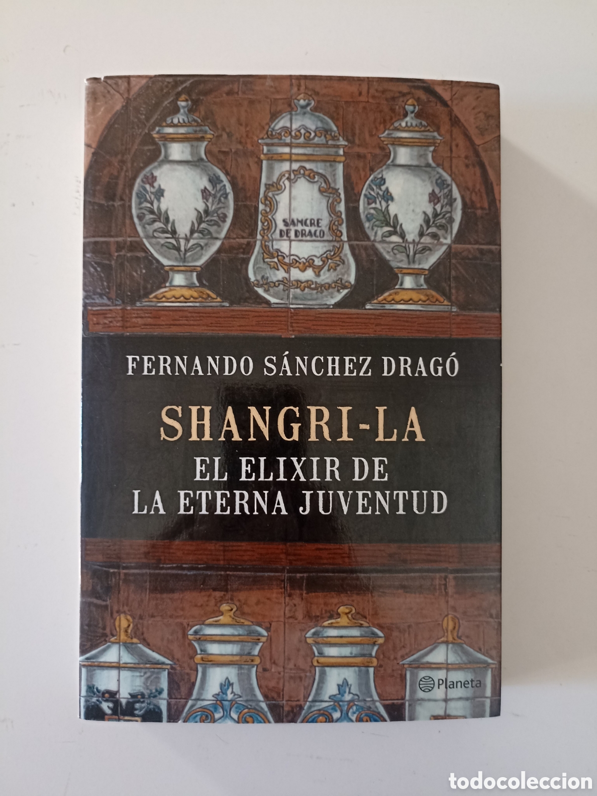 Libros de segunda mano: Fernando S&aacute;nchez Drag&oacute; - Shangri-La. El elixir de la eterna juventud (Planeta, 2016)