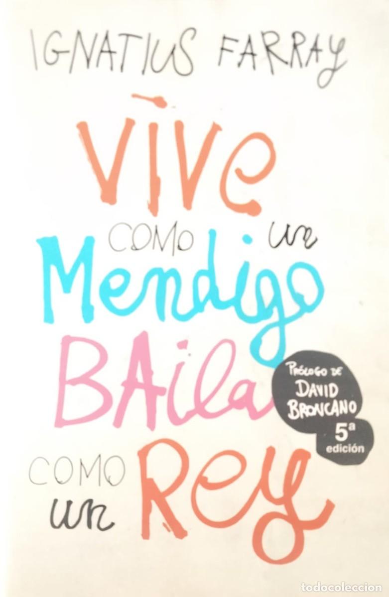Libros de segunda mano: Ignatius Farray-Vive como un mendigo,baila como un rey.Temas de hoy.2020.