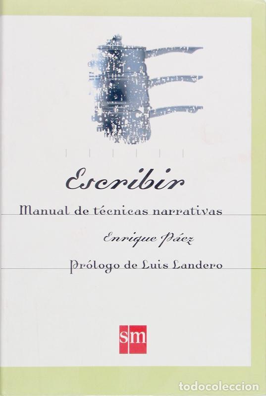 Libros de segunda mano: Escribir. Manual de t&eacute;cnicas narrativas. - P&aacute;ez, Enrique.