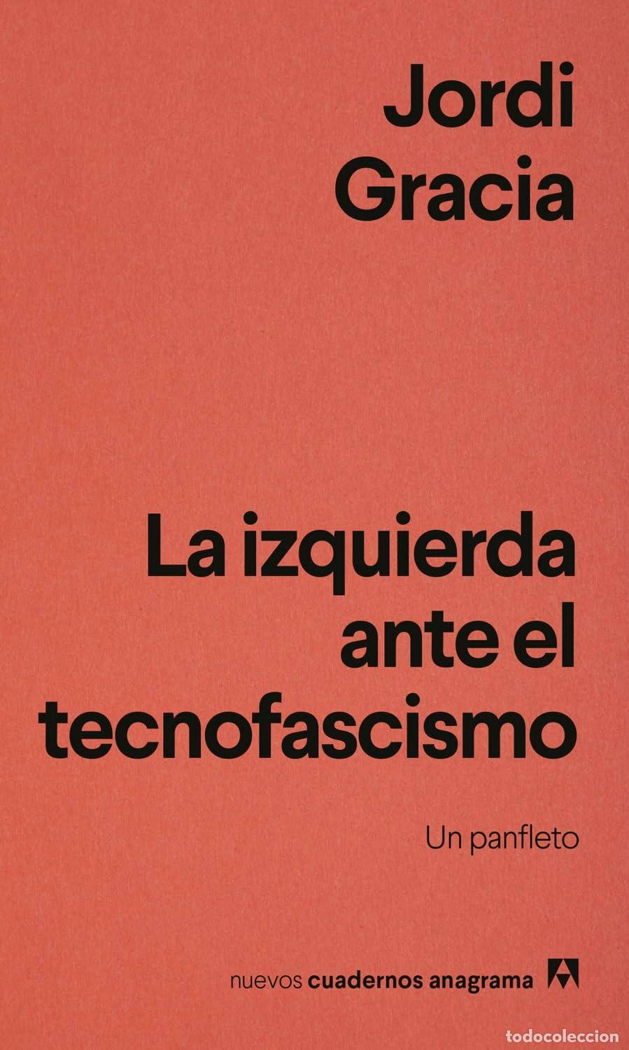Libros de segunda mano: La izquierda ante el tecnofascismo: Un panfleto (Nuevos cuadernos Anagrama)