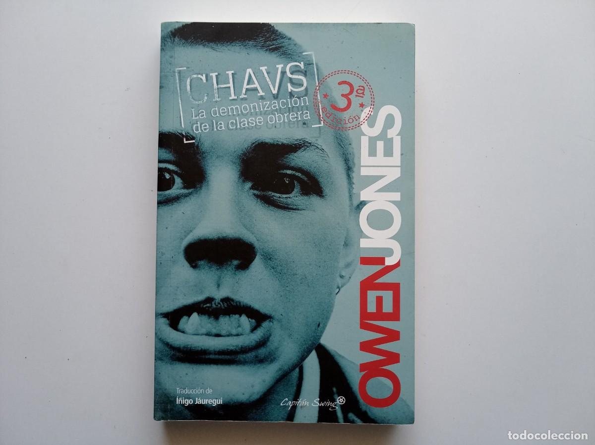 Libros de segunda mano: OWEN JONES. CHAVS LA DEMONIZACI&Oacute;N DE LA CLASE OBRERA. EDITORIAL CAPITAN SWING. 2012.
