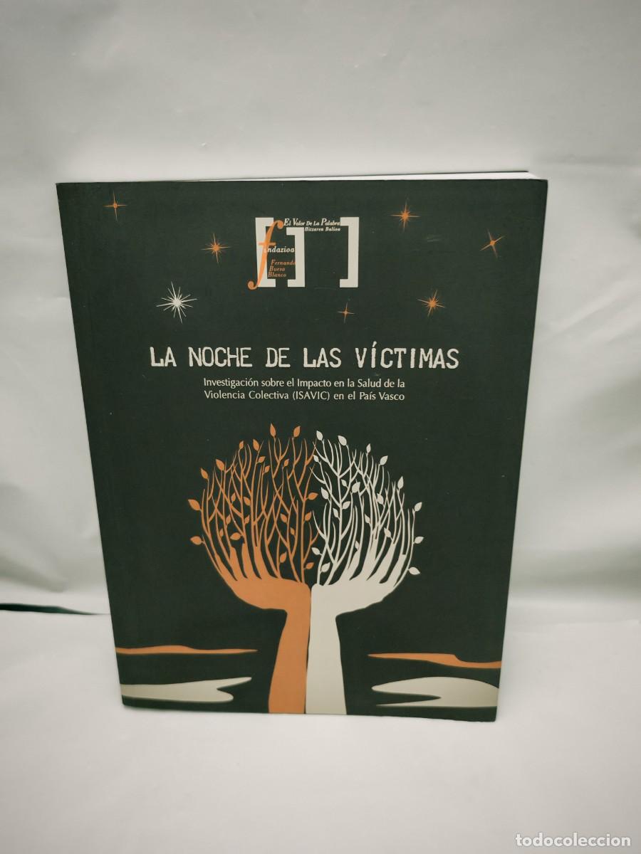 Libros de segunda mano: LA NOCHE DE LAS V&Iacute;CTIMAS: Investigaci&oacute;n sobre el impacto en la Salud de la violencia colectiva