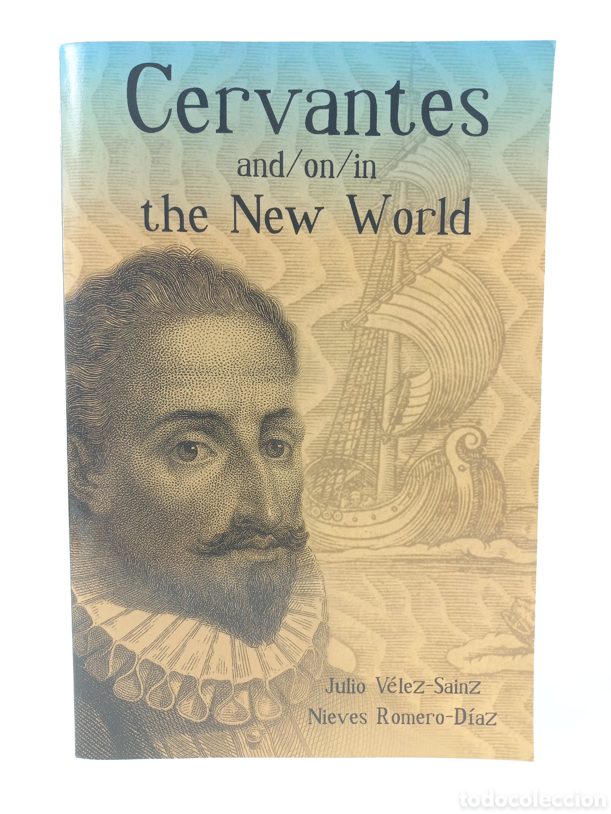 Libros de segunda mano: Cervantes and/on/in the New World. Julio V&eacute;lez. Nieves Romero. Juan de la Cuesta, 2007.