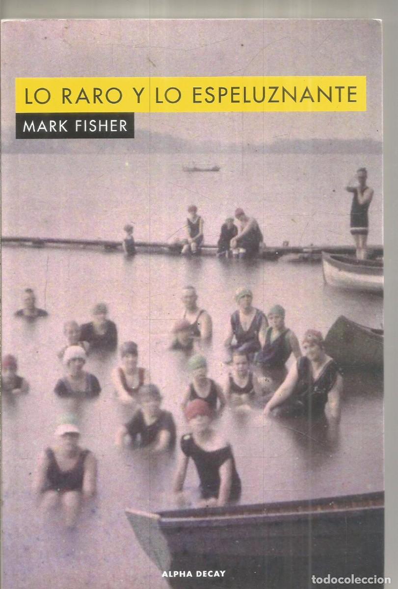 Libros de segunda mano: MARK FISHER. LO RARO Y LO ESPELUZNANTE. ALPHA DECAY.
