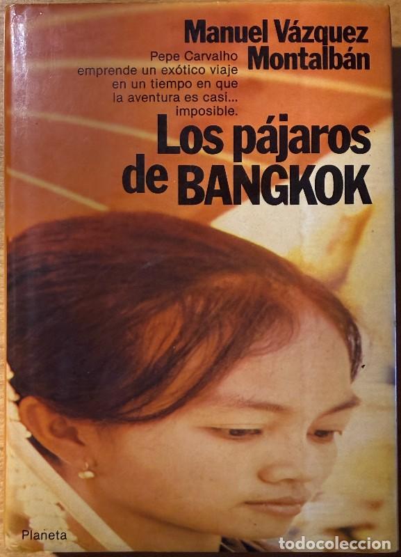 Libros de segunda mano: Los p&aacute;jaros de Bangkok - Manuel V&aacute;zquez Montalb&aacute;n - Planeta - Autores espa&ntilde;oles e hispanoamericanos