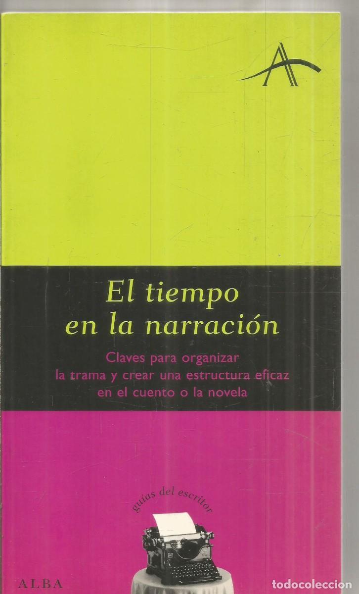 Libros de segunda mano: EL TIEMPO EN LA NARRACION. GUIAS DE ESCRITOR. ALBA. PRIMERA EDICION