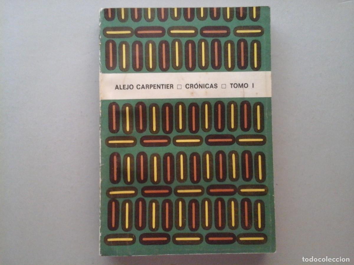 Libros de segunda mano: ALEJO CARPENTIER. CR&Oacute;NICAS. TOMO I. 1&ordf; EDICI&Oacute;N. ED. ARTE Y LITERATURA. LA HABANA. ENSAYO. RARO